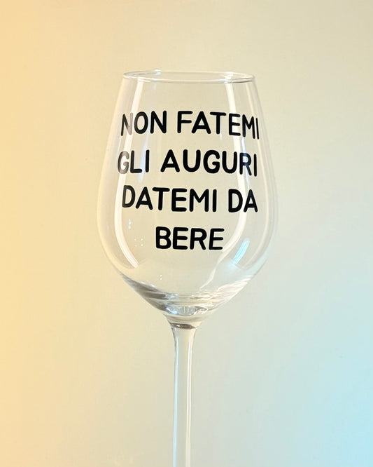 Calice - NON FATEMI GLI AUGURI, DATEMI DA BERE