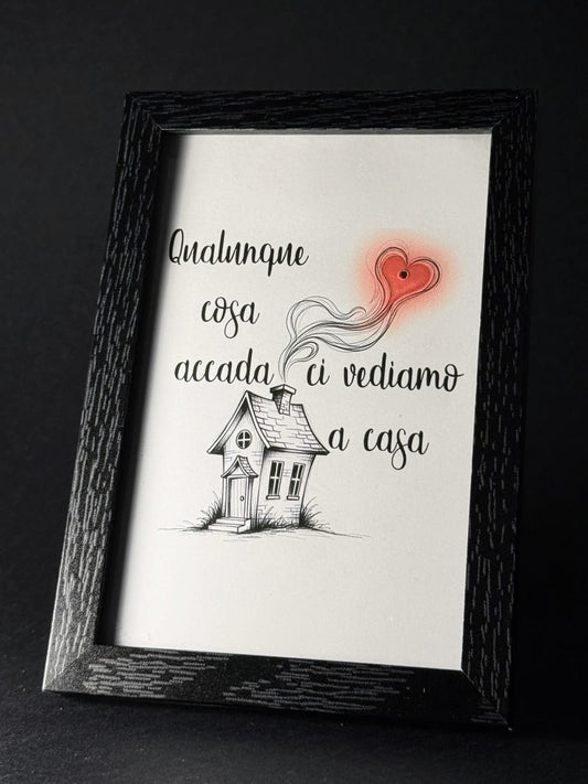 Quadro - Qualunque cosa accada ci vediamo a casa