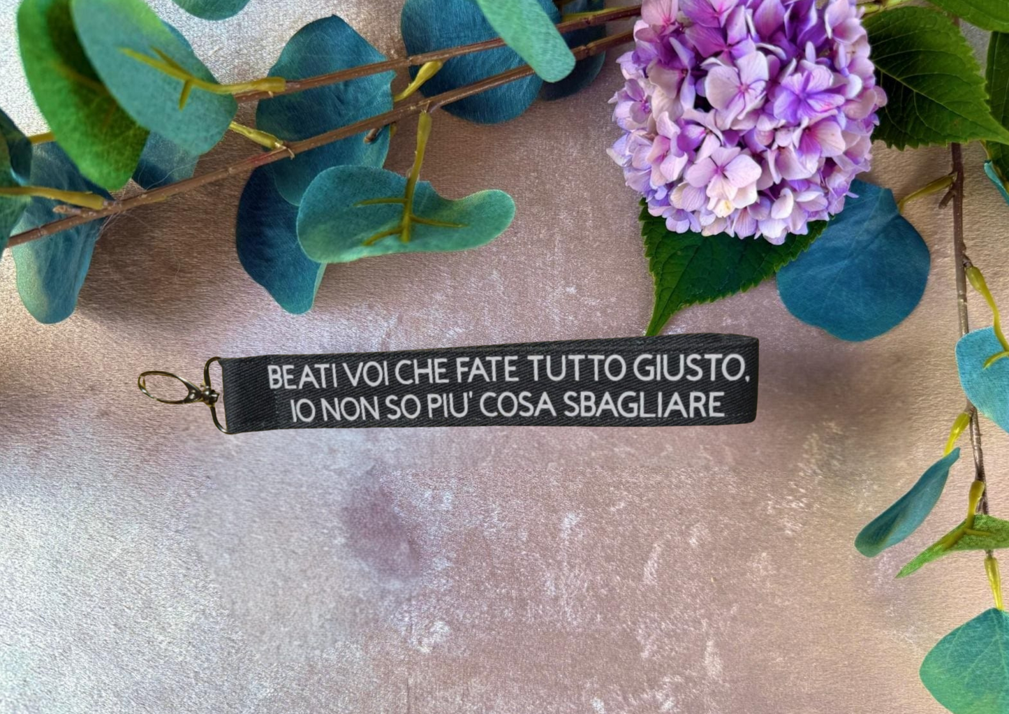 Portachiavi - BEATI VOI CHE FATE TUTTO GIUSTO, IO NON SO PIU' COSA SBAGLIARE