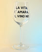 Calice - LA VITA E' AMARA, IL VINO NO