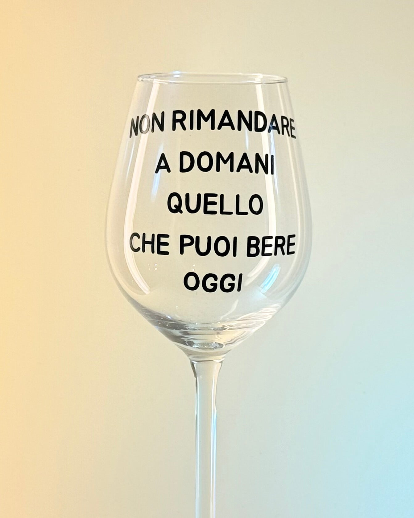 Calice - NON RIMANDARE A DOMANI QUELLO CHE PUOI BERE OGGI