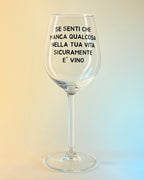 Calice - SE SENTI CHE MANCA QUALCOSA NELLA TUA VITA, PROBABILMENTE E' VINO