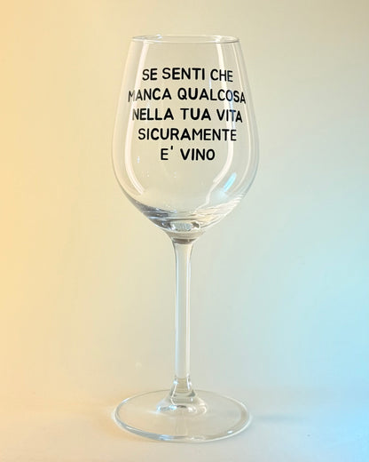 Calice - SE SENTI CHE MANCA QUALCOSA NELLA TUA VITA, PROBABILMENTE E' VINO