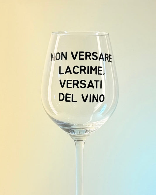 Calice - NON VERSARE LASCRIME, VERSATI DEL VINO