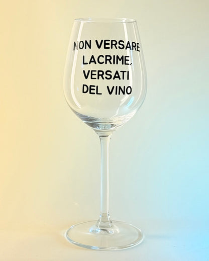 Calice - NON VERSARE LASCRIME, VERSATI DEL VINO