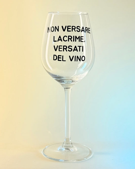 Calice - NON VERSARE LASCRIME, VERSATI DEL VINO