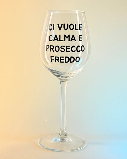 Calice - CI VUOLE CALMA E PROSECCO FREDDO
