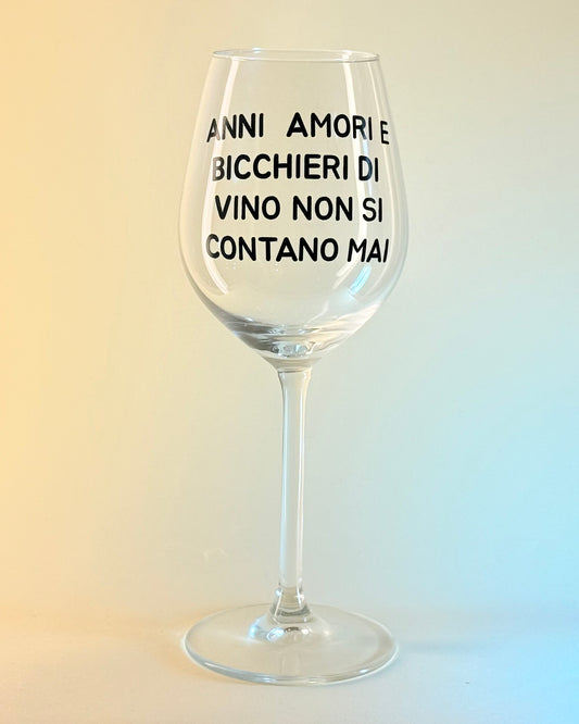 Calice - ANNI, AMORI E BICCHIERI DI VINO NON SI CONTANO MAI