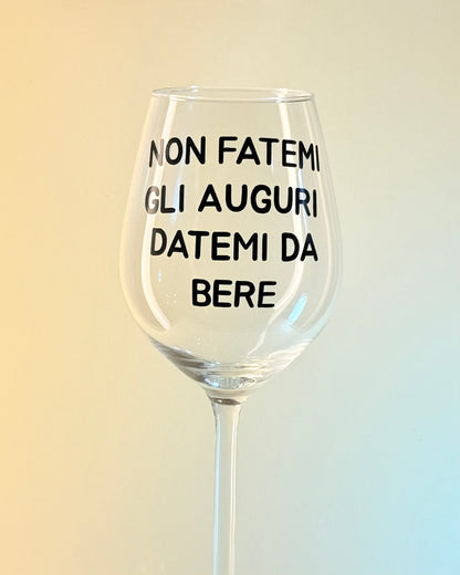 Calice - NON FATEMI GLI AUGURI, DATEMI DA BERE