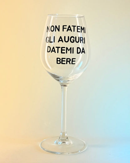 Calice - NON FATEMI GLI AUGURI, DATEMI DA BERE