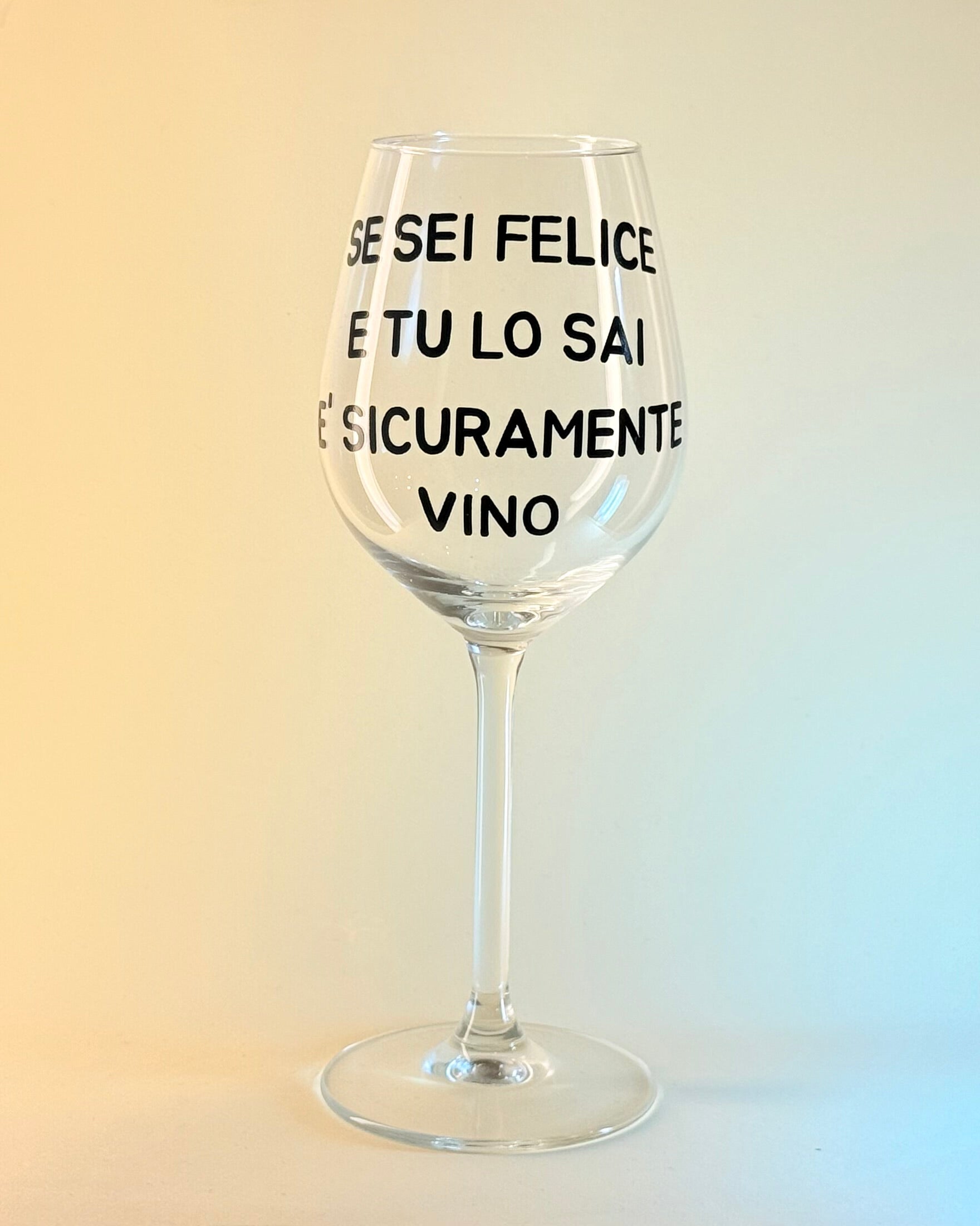 Calice - SE SEI FELICE E TU LO SAI E' SICURAMENTE VINO