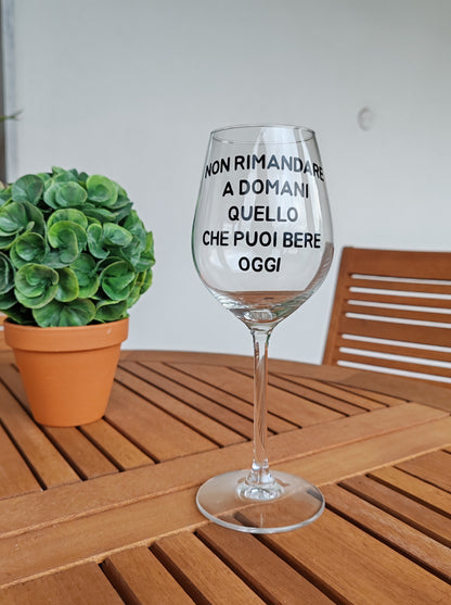 Calice - NON RIMANDARE A DOMANI QUELLO CHE PUOI BERE OGGI