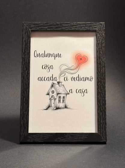 Quadro - Qualunque cosa accada ci vediamo a casa