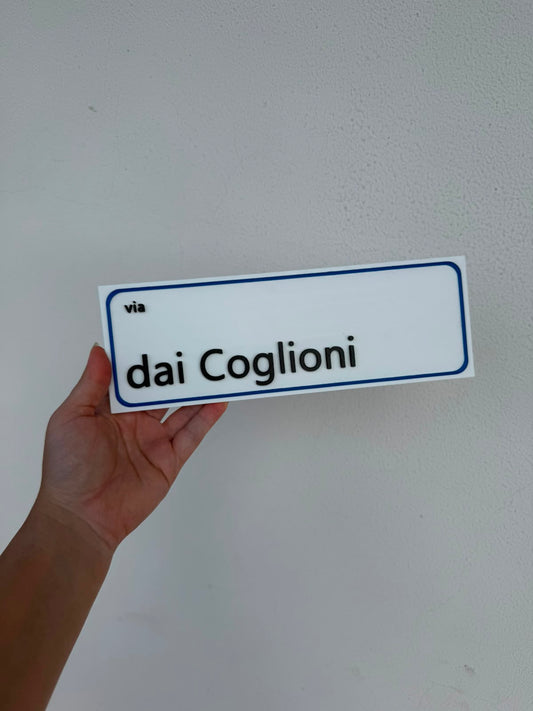 Cartello - via dai Coglioni